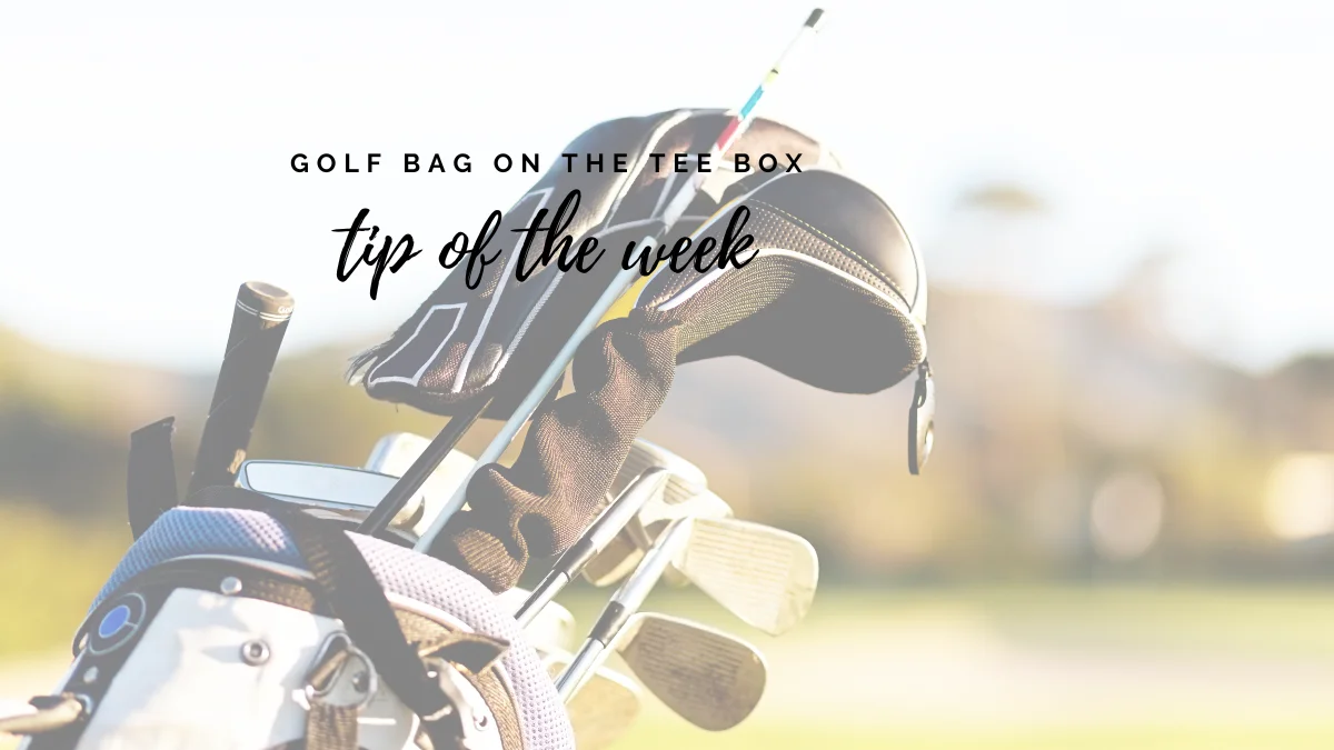 GOLF TIP: GOLF BAG ON THE TEE BOX